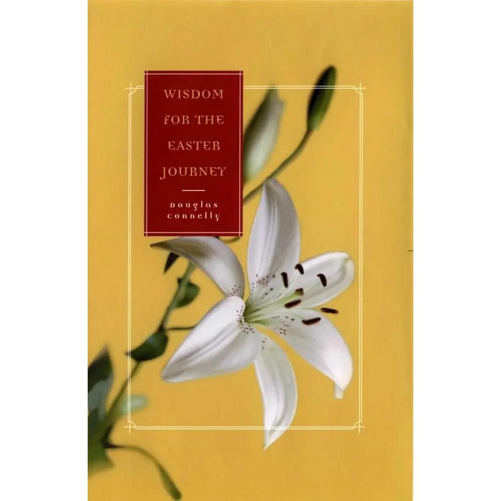Wisdom for the Easter Journey by Douglas Connelly
