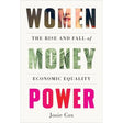 Women Money Power: The Rise and Fall of Economic Equality by Josie Cox