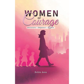 Women of Courage: Persevere, Empower, Inspire by Robin Assa