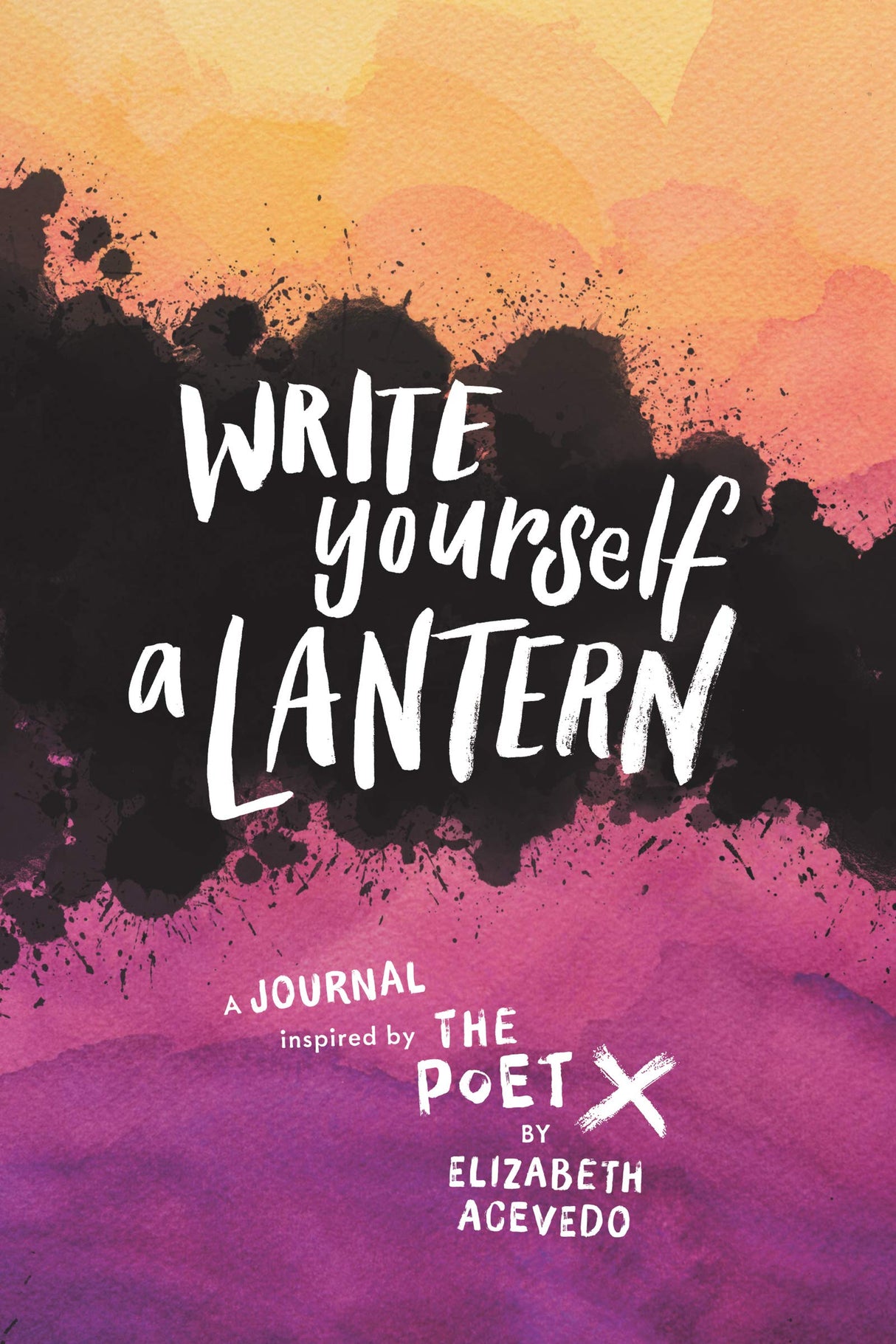 Write Yourself a Lantern: A Journal Inspired by The Poet X: An Inspiring Creative Writing and Poetry Journal for Teens