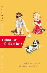 Yiddish with Dick and Jane by Ellis Weiner, Barbara Davilman