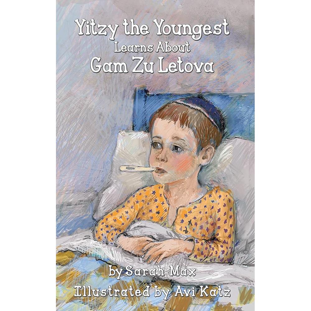 Yitzy the Youngest Learns About Gam Zu Letova