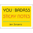 You Are a Badass® Sticky Notes: Declare and Share Your Awesomeness.