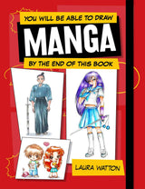 You Will Be Able to Draw Manga by the End of This Book by Laura Watton