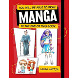 You Will Be Able to Draw Manga by the End of This Book by Laura Watton