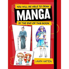 You Will Be Able to Draw Manga by the End of This Book by Laura Watton