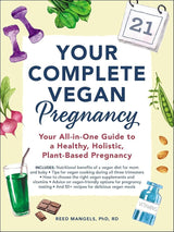 Your Complete Vegan Pregnancy: Your All-in-One Guide to a Healthy, Holistic, Plant-Based Pregnancy.