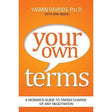 Your Own Terms: A Woman's Guide to Taking Charge of Any Negotiation by Yasmin Davidds, Ann Bidou