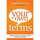 Your Own Terms: A Woman's Guide to Taking Charge of Any Negotiation by Yasmin Davidds, Ann Bidou