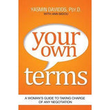 Your Own Terms: A Woman&apos;s Guide to Taking Charge of Any Negotiation.