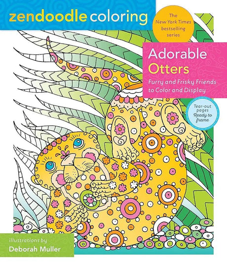 Zendoodle Coloring: Adorable Otters: Furry and Frisky Friends to Color.