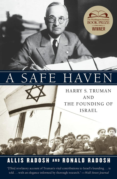 A Safe Haven: Harry S. Truman and the Founding of Israel The Dramatic Story of a Controversial Presidential Decision in 1948 [Paperback] Radosh, Ronald and Radosh, Allis
