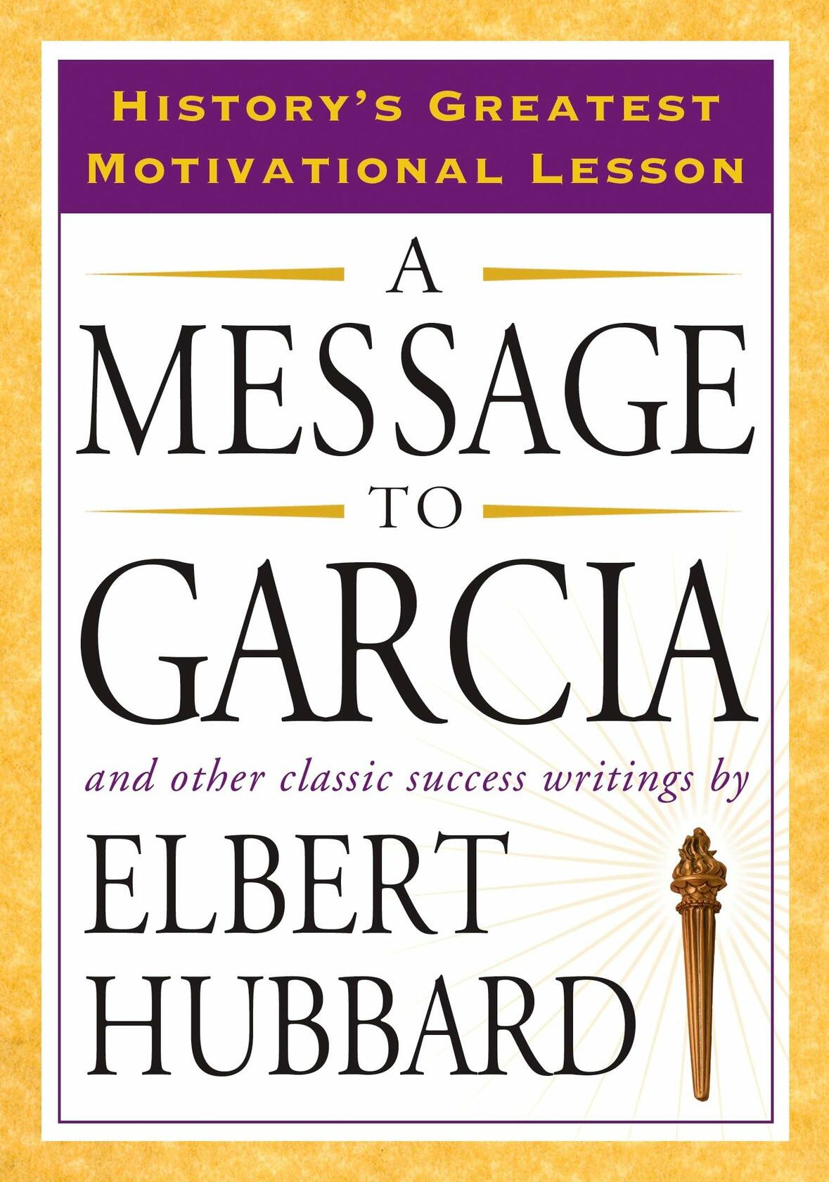 A Message to Garcia: And Other Classic Success Writings [Paperback] Hubbard, Elbert