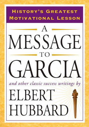 A Message to Garcia: And Other Classic Success Writings [Paperback] Hubbard, Elbert