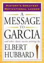 A Message to Garcia: And Other Classic Success Writings [Paperback] Hubbard, Elbert